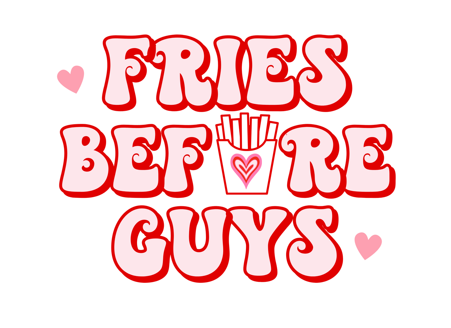 Fries Before Guys