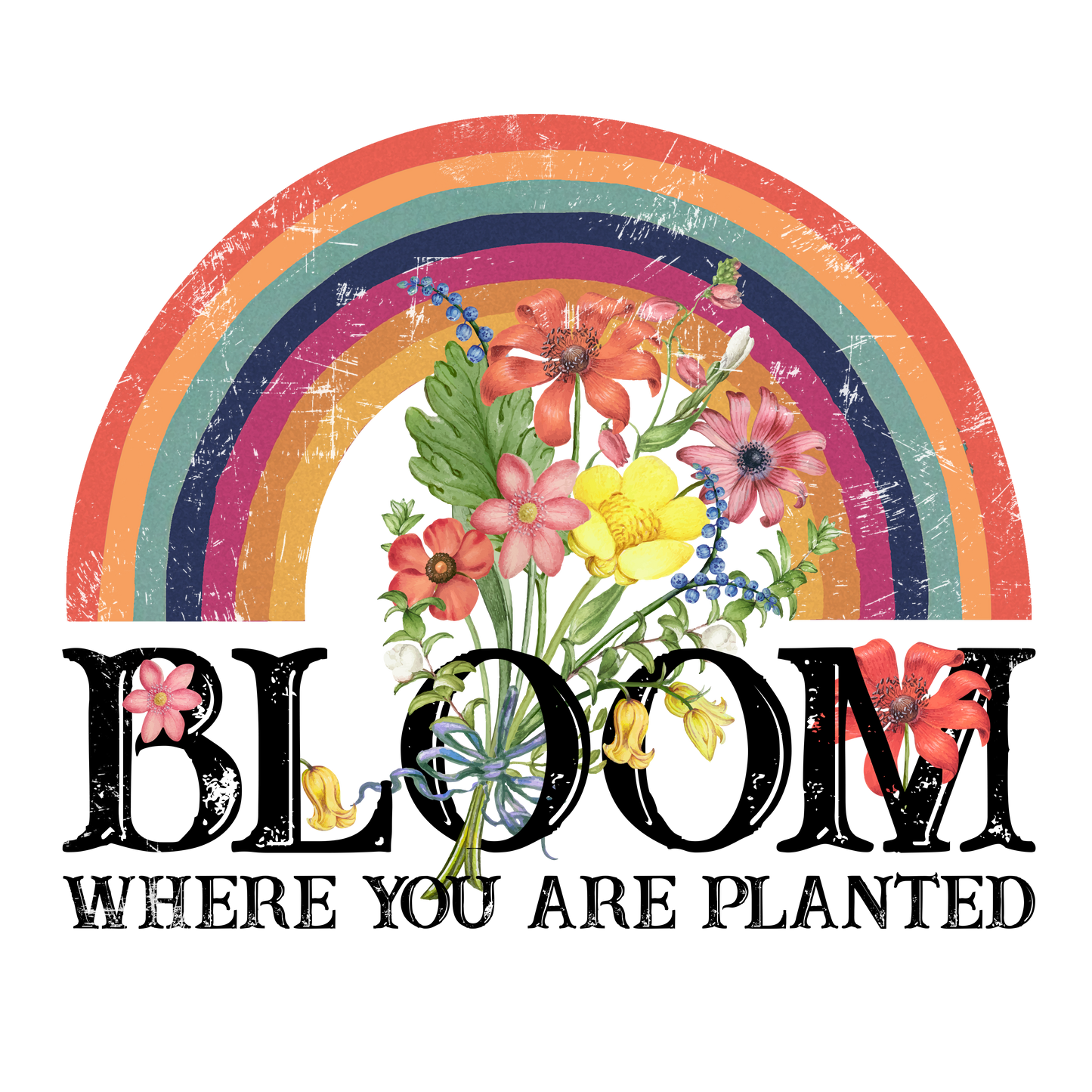 Bloom Where You Are Planted