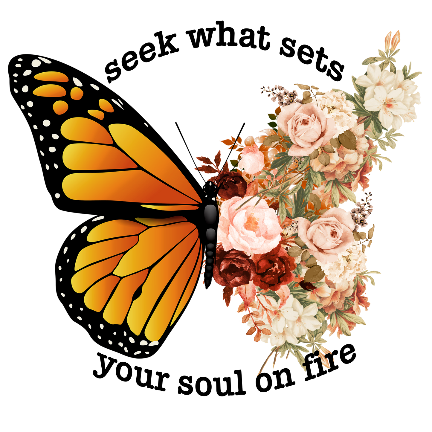 Seek What Sets Your Soul On Fire- Adult