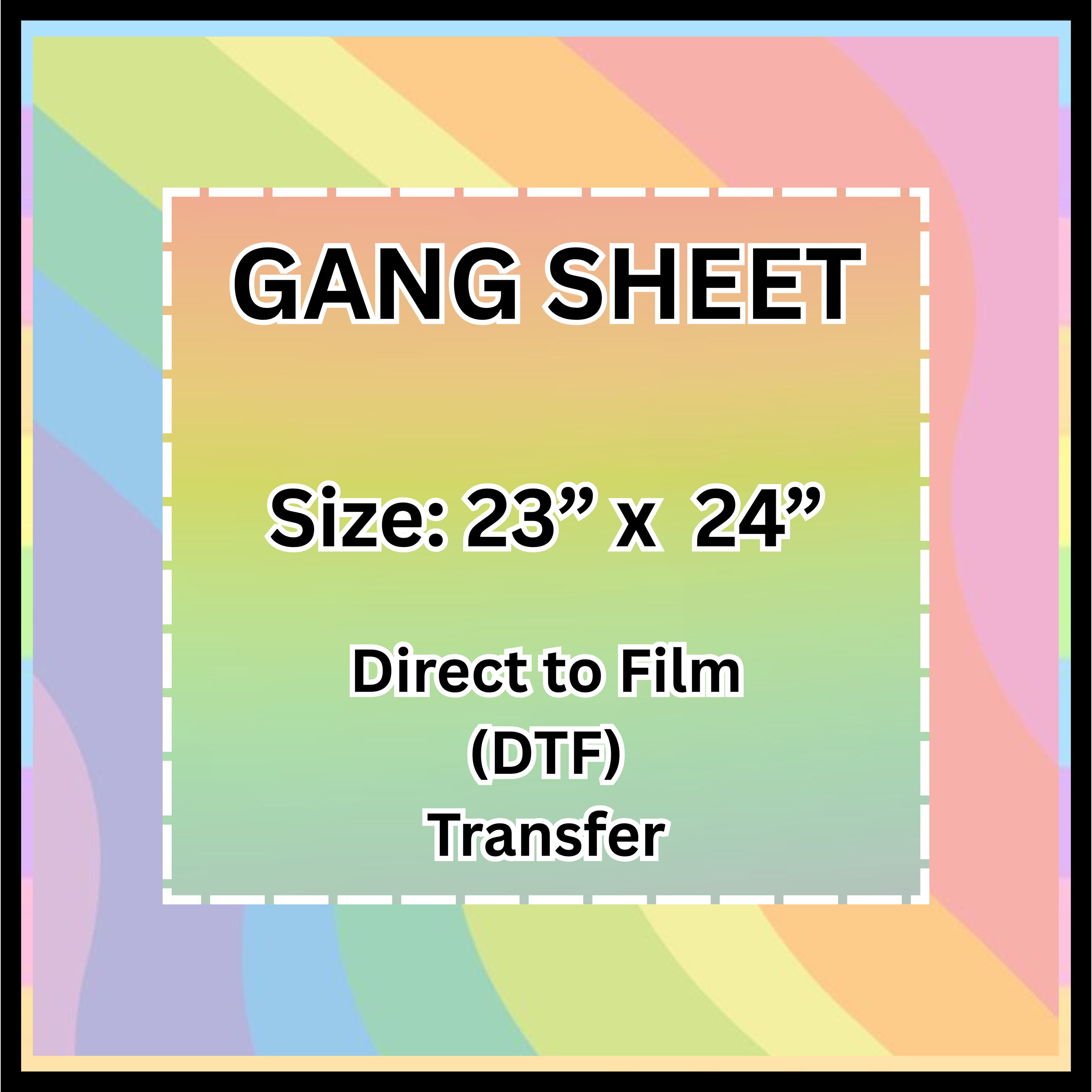 Gang Sheet 23” x 24”