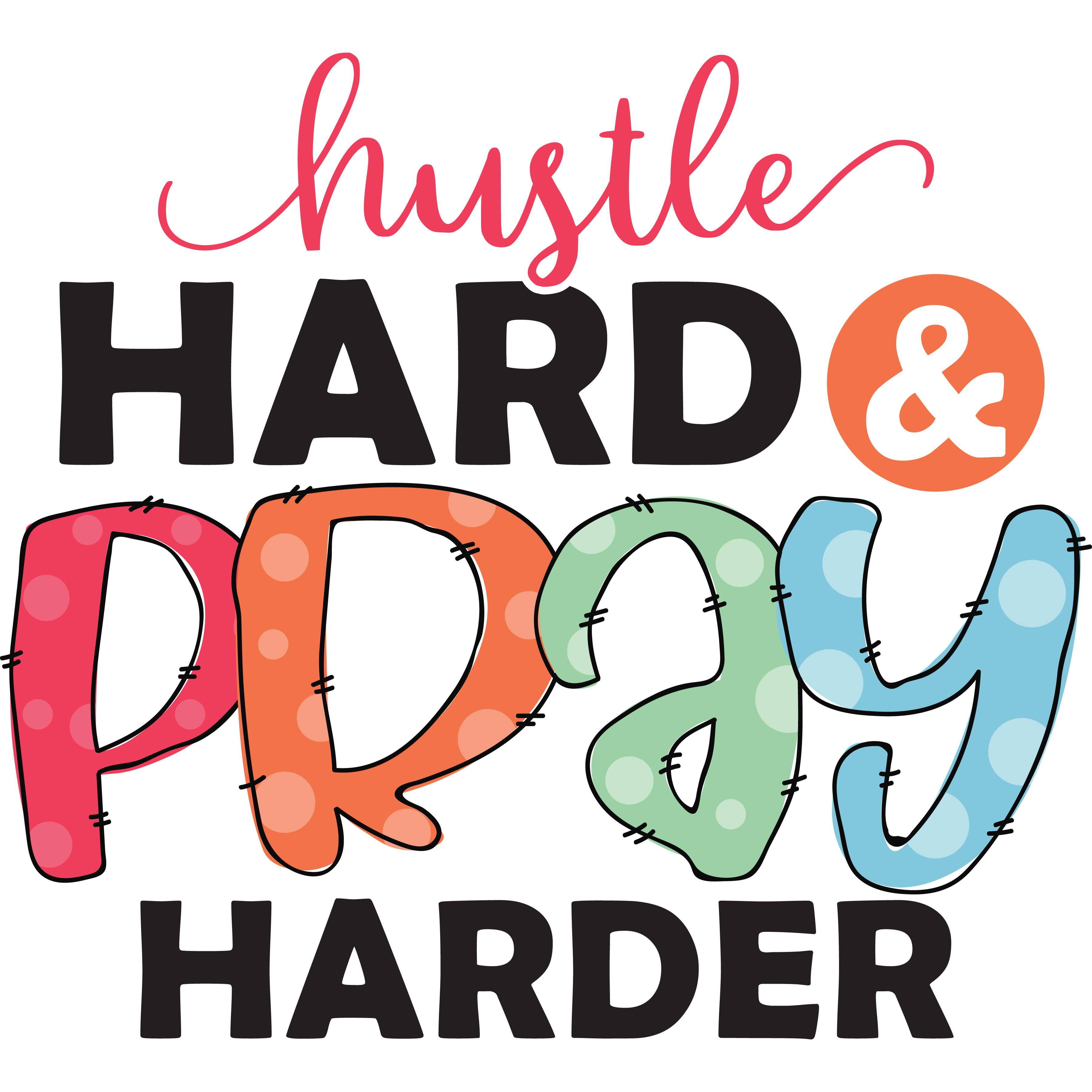 Hustle Hard & Pray Harder