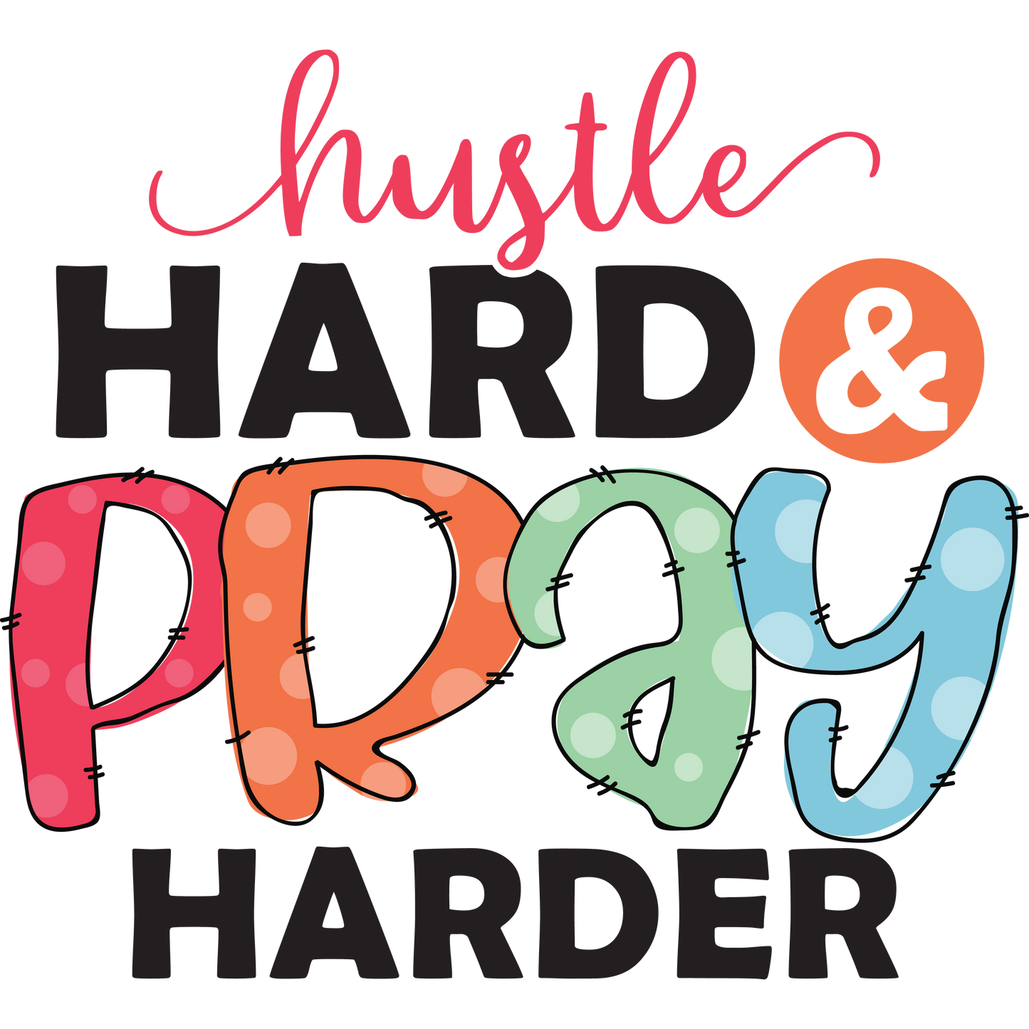 Hustle Hard & Pray Harder