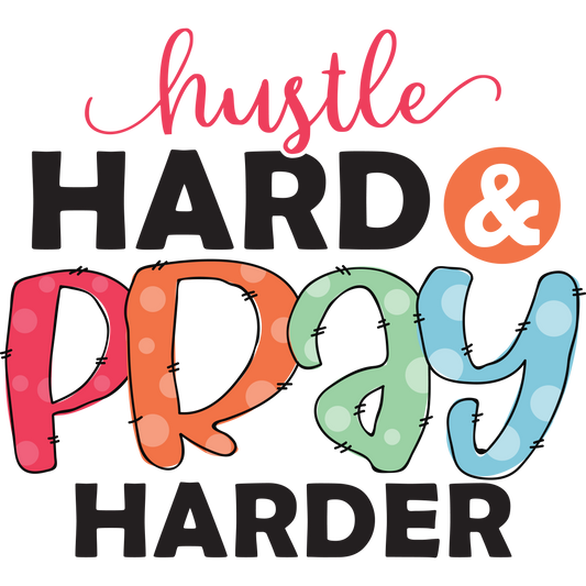Hustle Hard & Pray Harder
