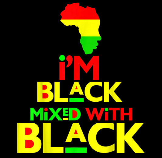 I’m Black Mixed With Black