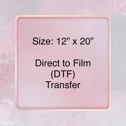 12” x 20” Custom DTF Transfer