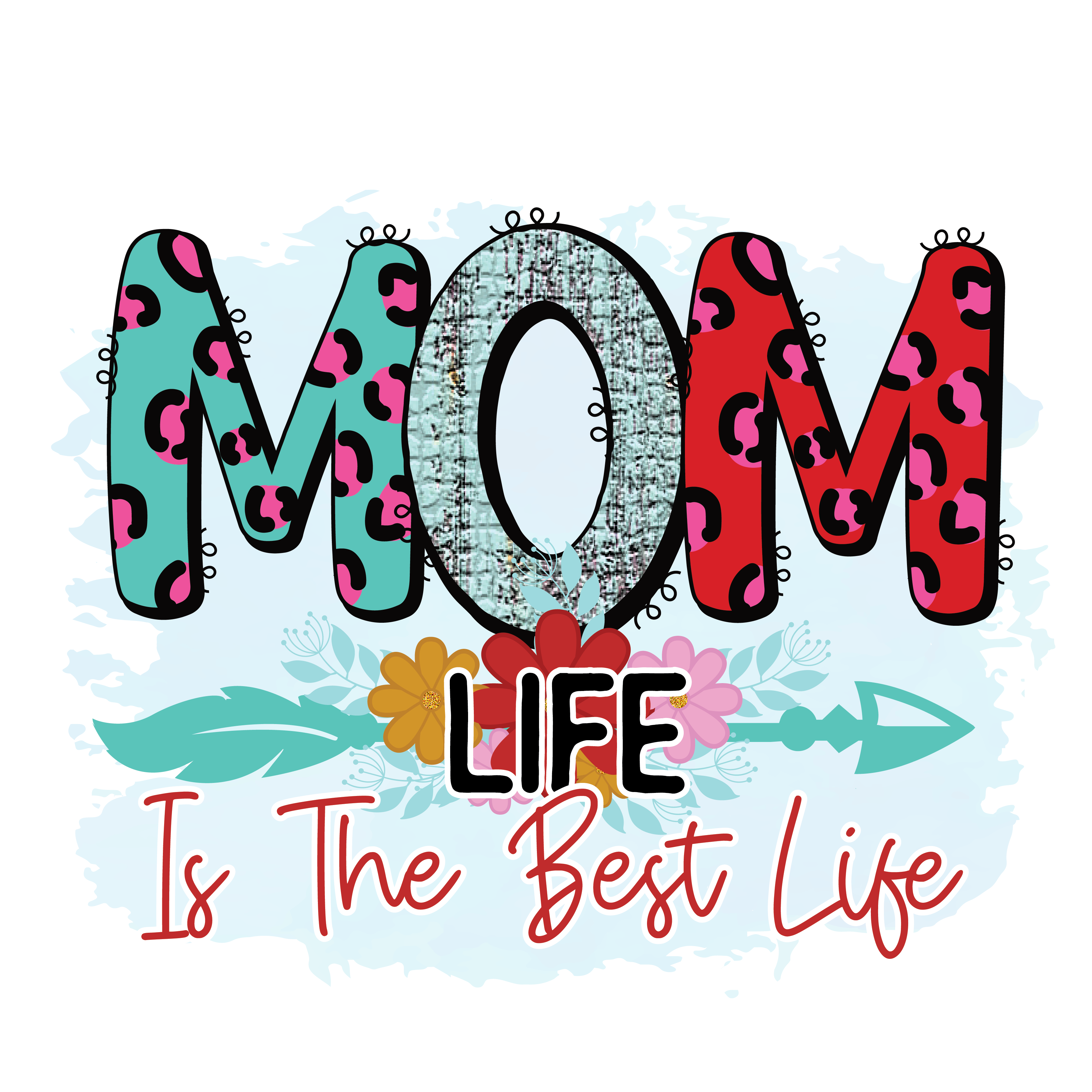 Mom Life Is The Best Life