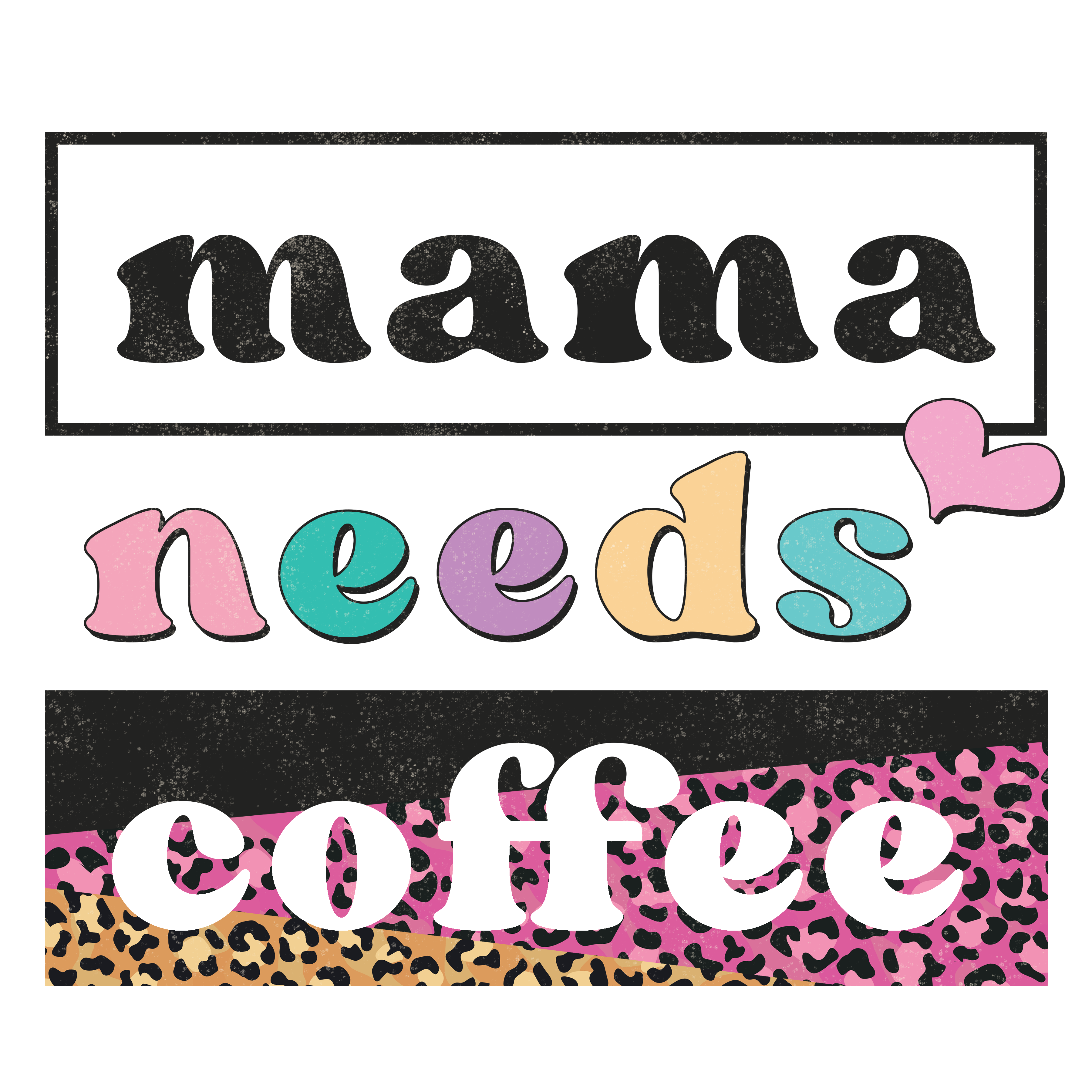 Mama Needs Coffee