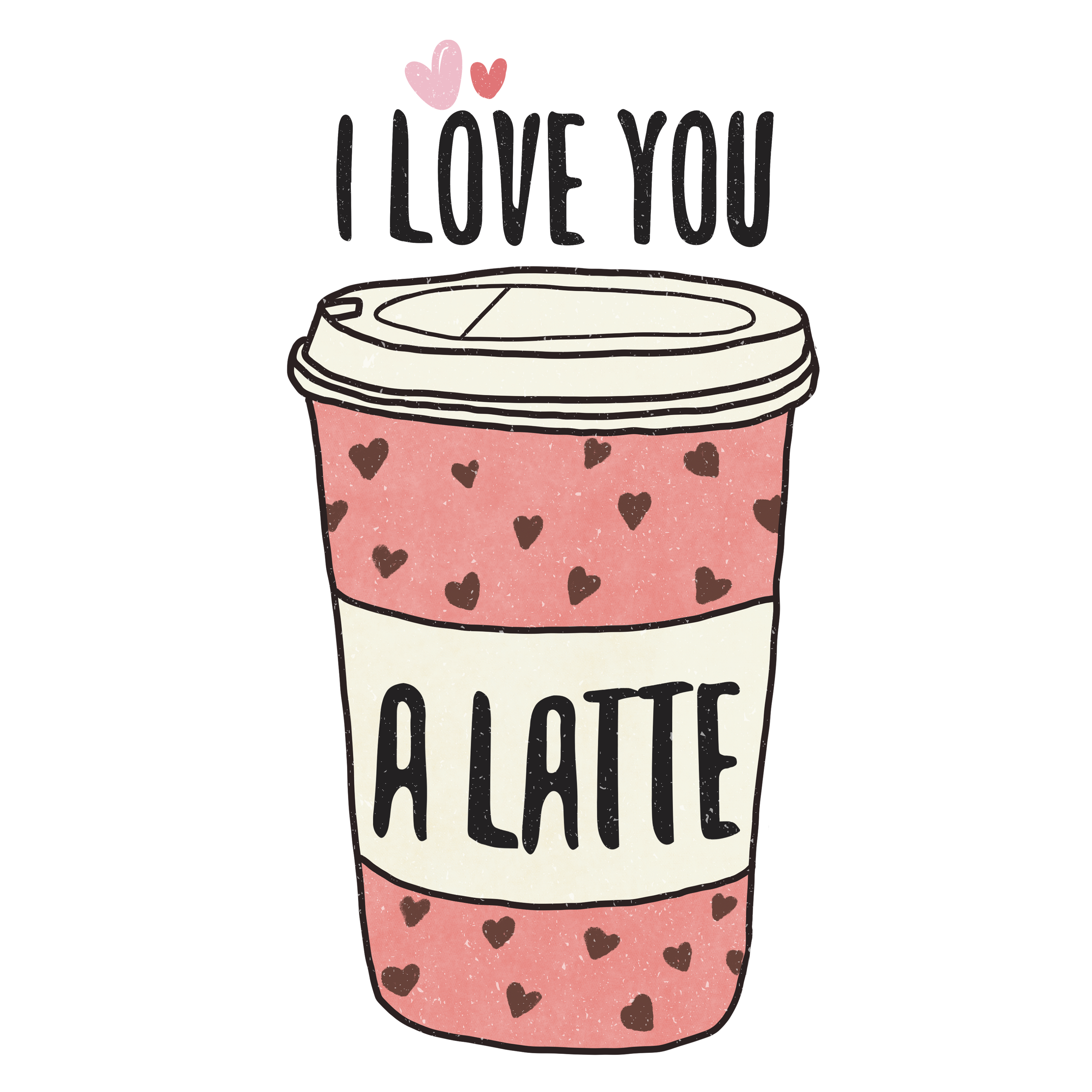 I Love You A Latte