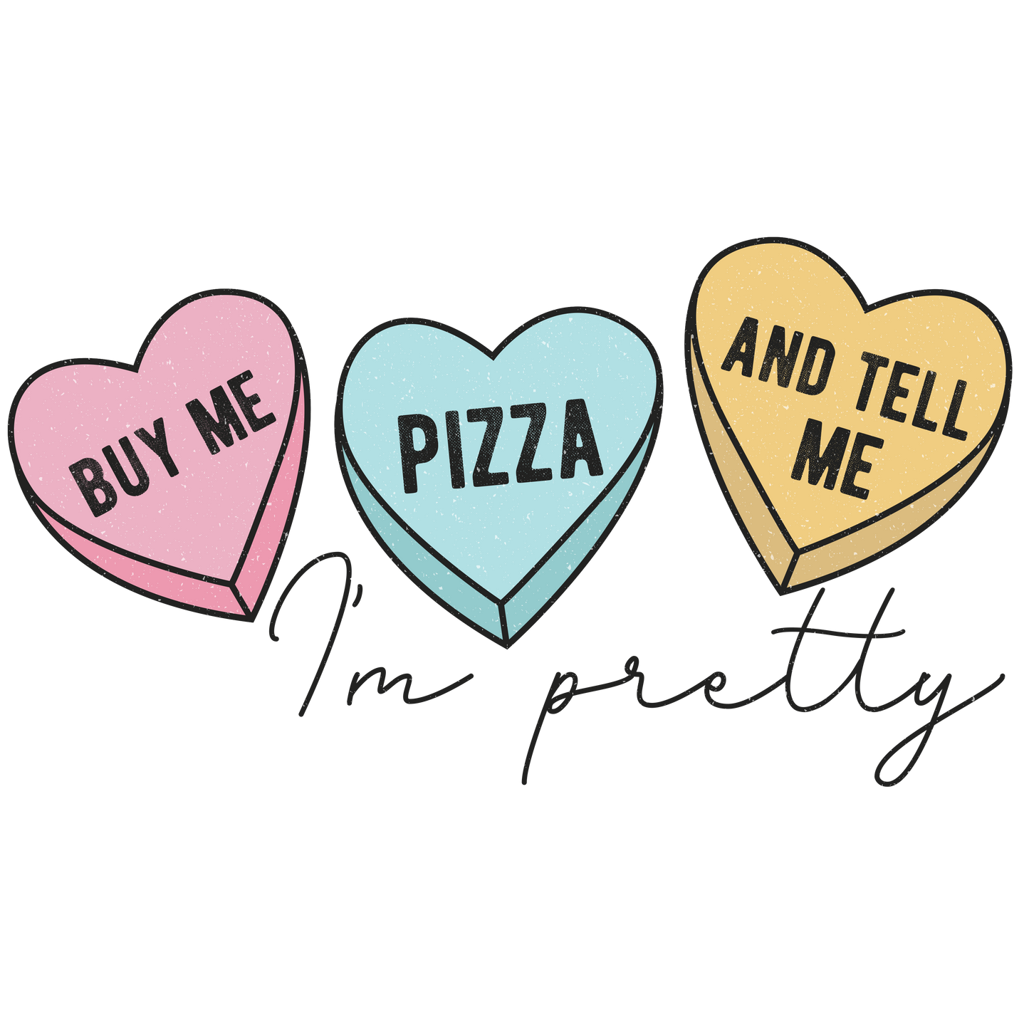 Buy Me Pizza And Tell Me I’m Pretty